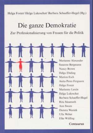 Die ganze Demokratie: Zur Professionalisierung von Frauen für die Politik de Barbara Schaeffer-Hegel