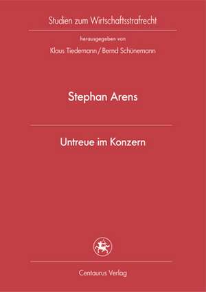 Untreue im Konzern de Stephan Arens