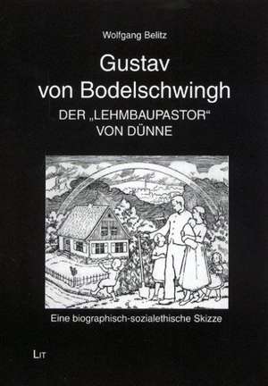 Gustav von Bodelschwingh - Der "Lehmbaupastor" von Dünne de Wolfgang Belitz