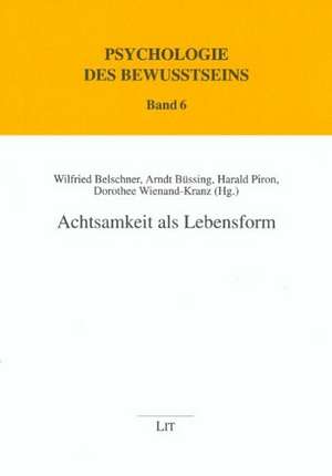 Achtsamkeit als Lebensform de Wilfried Belschner