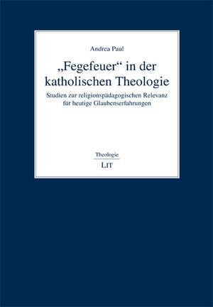 "Fegefeuer" in der katholischen Theologie de Andrea Paul