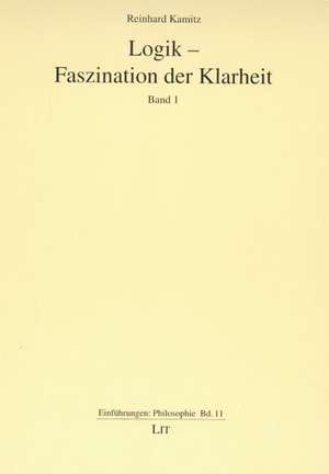 Logik - Faszination der Klarheit de Reinhard Kamitz