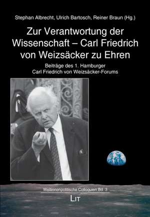 Zur Verantwortung der Wissenschaft - Carl Friedrich von Weizsäcker zu Ehren de Stephan Albrecht