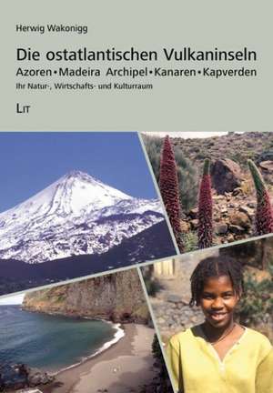 Die ostatlantischen Vulkaninseln de Herwig Wakonigg