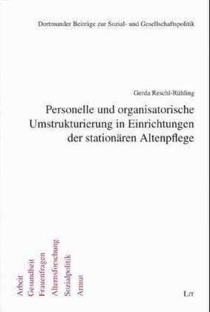 Personelle und organisatorische Umstrukturierung in Einrichtungen der stationären Altenpflege de Gerda Reschl-Rühling