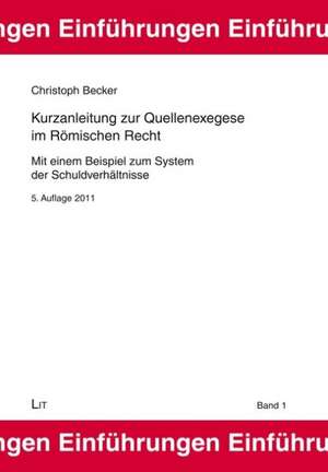 Kurzanleitung zur Quellenexegese im Römischen Recht de Christoph Becker