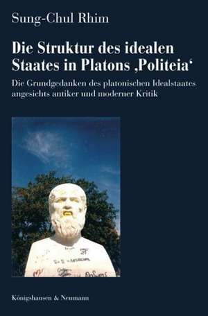 Die Struktur des idealen Staates in Platons "Politeia" de Sung-Chul Rhim