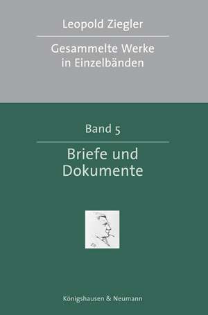 Gesammelte Werke 5. Briefe und Dokumente de Leopold Ziegler