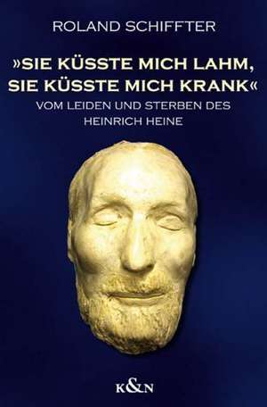 "Sie küsste mich lahm, sie küsste mich krank" de Roland Schiffter