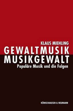 Gewaltmusik - Musikgewalt de Klaus Miehling