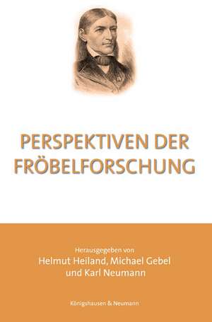 Perspektiven der Fröbelforschung de Helmut Heiland