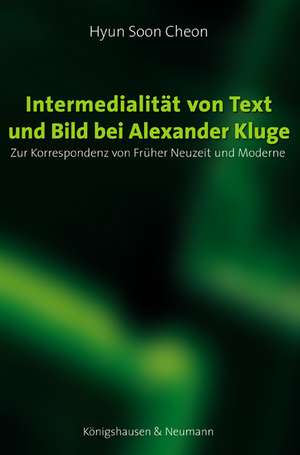 Intermedialität von Text und Bild bei Alexander Kluge de Hyun Soon Cheon