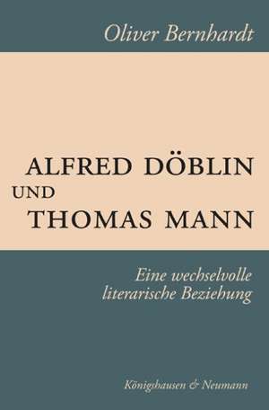 Alfred Döblin und Thomas Mann de Oliver Bernhardt