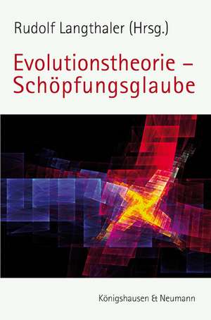 Evolutionstheorie - Schöpfungsglaube de Rudolf Langthaler