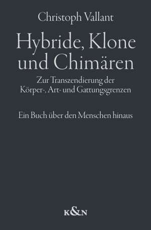 Hybride, Klone und Chimären de Christoph Vallant