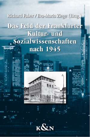 Das Feld der Frankfurter Kultur- und Sozialwissenschaften nach 1945 de Richard Faber