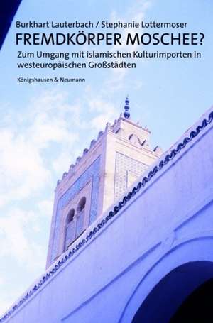 Fremdkörper Moschee? de Burkhart Lauterbach