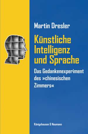 Künstliche Intelligenz, Bewusstsein und Sprache de Martin Dresler