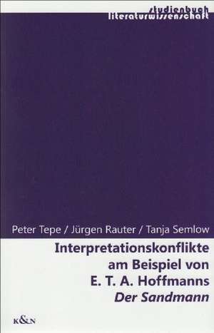 Interpretationskonflikte am Beispiel von E.T.A. Hoffmanns "Der Sandmann" de Peter Tepe