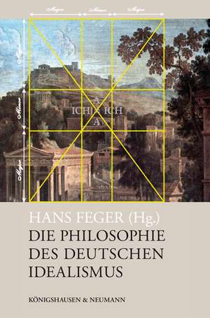 Die Philosophie des Deutschen Idealismus de Hans Feger