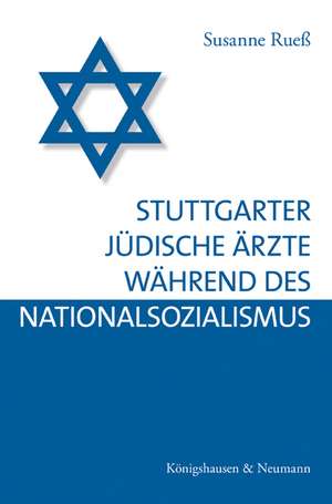 Stuttgarter jüdische Ärzte während des Nationalsozialismus de Susanne Rueß