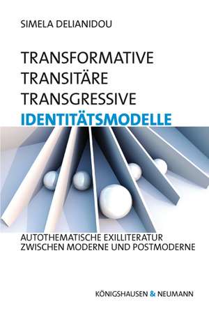 Transformative - transitäre -transgressive Identitätsmodelle de Simela Delianidou