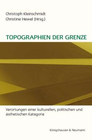 Topographien der Grenze de Christoph Kleinschmidt