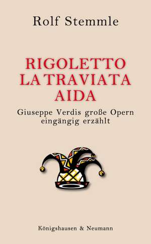 Rigoletto - La Traviata - Aida de Rolf Stemmle