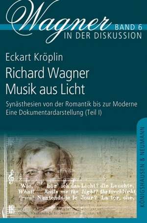 Richard Wagner - Musik aus Licht de Eckart Kröplin