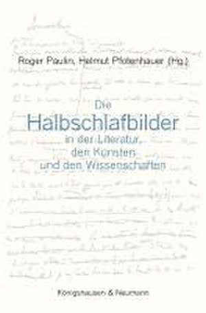 Die Halbschlafbilder in der Literatur, den Künsten und den Wissenschaften de Rober Paulin