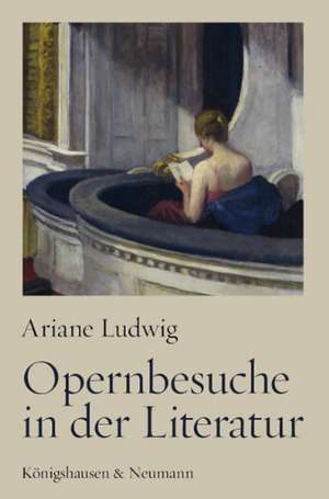 Opernbesuche in der Literatur de Ariane Ludwig