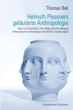 Helmuth Plessners geläuterte Anthropologie de Thomas Bek