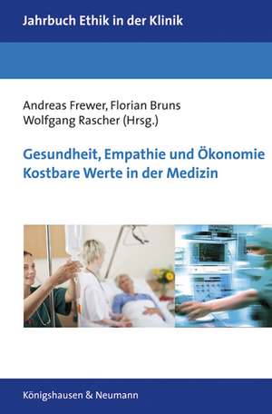 Gesundheit, Empathie und Ökonomie. Kostbare Werte in der Medizin de Andreas Frewer