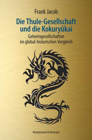 Die Thule-Gesellschaft und die Kokuryûkai de Frank Jacob