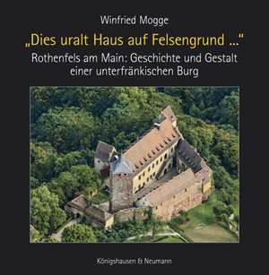 "Dies uralt Haus auf Felsengrund ..." de Winfried Mogge