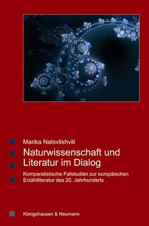 Naturwissenschaft und Literatur im Dialog de Marika Natsvlishvili