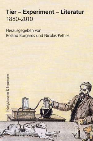 Tier - Experiment - Literatur 1880-2010 de Roland Borgards