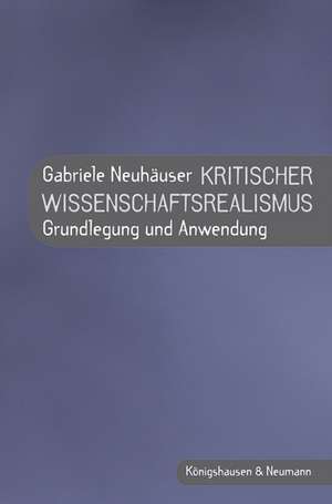 Kritischer Wissenschaftsrealismus de Gabriele Neuhäuser