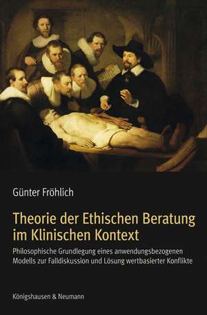 Theorie der Ethischen Beratung im Klinischen Kontext de Günter Fröhlich