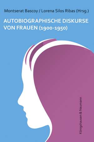 Autobiographische Diskurse von Frauen (1900-1950) de Montserat Bascoy