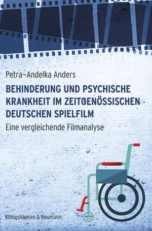 Behinderung und psychische Krankheit im zeitgenössischen deutschen Spielfilm de Petra-Andelka Anders