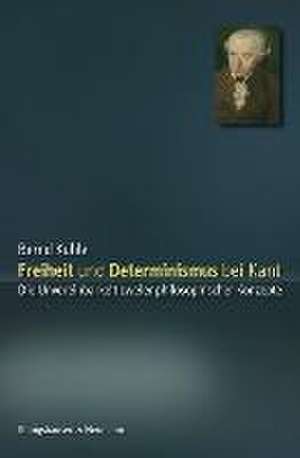 Freiheit und Determinismus bei Kant de Bernd Kuhle