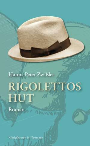 Rigolettos Hut de Hanns Peter Zwißler