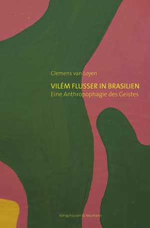 Vilém Flusser in Brasilien de Clemens van Loyen