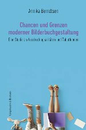 Chancen und Grenzen moderner Bilderbuchgestaltung de Annika Berndtsen