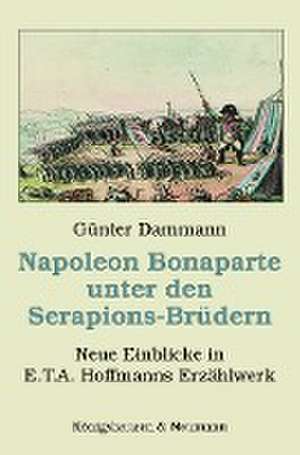 Napoleon Bonaparte unter den Serapions-Brüdern de Günter Dammann