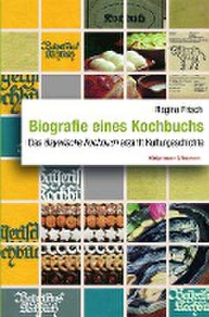 Biografie eines Kochbuchs de Regina Frisch