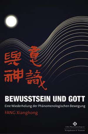 Bewusstsein und Gott de Xianghong Fang
