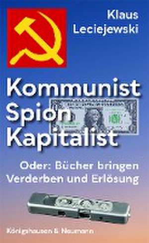 Kommunist - Spion - Kapitalist de Klaus Leciejewski