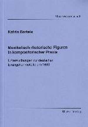 Musikalisch-rhetorische Figuren in kompositorischer Praxis de Katrin Bartels